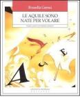 Le aquile sono nate per volare. Il genio creativo nei bambini dislessici