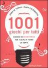 Milleuno giochi per tutti. Esercizi di brainfitness per tenere in forma la mente Milleuno giochi per tutti. Esercizi di brainfitness per tenere in forma la mente