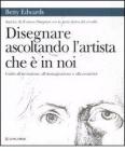 Disegnare ascoltando l'artista che � in noi