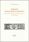 Strada Francigena-Romea. Percorsi tra Siena e Roma