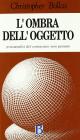 L' ombra dell'oggetto. Psicoanalisi del conosciuto non pensato