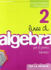Linee di algebra. Corso di algebra. Per la riforma. Con espansione online. Per il biennio del Liceo scientifico vol.2