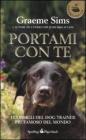 Portami con te. I consigli del dog trainer più famoso del mondo Portami con te. I consigli del dog trainer più famoso del mondo