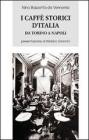 I caff� storici d'Italia da Torino a Napoli. Figure, ambienti, aneddoti, epigrammi con illustrazioni e ritratti