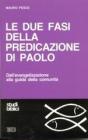 Le due fasi della predicazione di Paolo. Dall'evangelizzazione alla guida della comunitą Le due fasi della predicazione di Paolo. Dall'evangelizzazione alla guida della comunitą