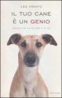 Il tuo cane � un genio. Quello che lui sa fare e tu no