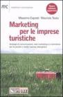 Marketing per le imprese turistiche. Strategie di comunicazione, web marketing e e-commerce per le piccole e medie imprese alberghiere