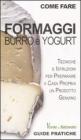 Formaggi, burro e yogurt Formaggi, burro e yogurt