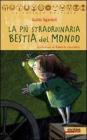 La pi� straordinaria, bestia del mondo