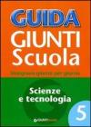 Guida Giunti scuola. Insegnare giorno per giorno. Scienze e tecnologia vol.5