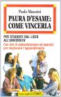 Paura d'esame: come vincerla. Con test di autovalutazione ed esercizi per migliorare l'apprendimento