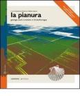 La pianura. Geologia suoli e ambienti in Emilia-Romagna
