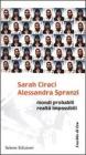 Sarah Cirac�-Alessandra Spranzi. Mondi probabili, realt� impossibili