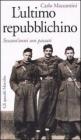 L' ultimo repubblichino. Sessant'anni son passati