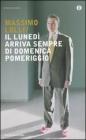 Il luned� arriva sempre di domenica pomeriggio