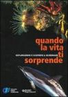 Quando la vita ti sorprende. Esplorazioni e scoperte a Oltremare