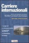Carriere internazionali. Dall'ONU alle istituzioni internazionali, dagli organismi non governativi alle multinazionali: cosa offrono, cosa chiedono, quanto si ...