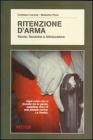 Ritenzione d'arma. Teoria, tecniche e attrezzature