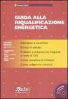 Guida alla riqualificazione energetica. Con CD-ROM