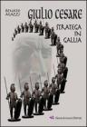 Giulio Cesare stratega in Gallia Giulio Cesare stratega in Gallia