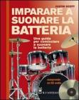 Imparare a suonare la batteria. Con CD Audio Imparare a suonare la batteria. Con CD Audio