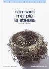 Non sar� mai pi� la stessa. Storia di un aborto