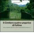 Il cimitero austro-ungarico di Follina. Storia, riscoperta, intinerario �lungo la strada della 6� k.u.k Armee�