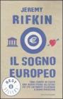 Il sogno europeo. Come l'Europa ha creato una nuova visione del futuro che sta lentamente eclissando il sogno americano Il sogno europeo. Come l'Europa ha creato una nuova visione del futuro che sta lentamente eclissando il sogno americano