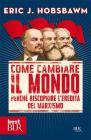 Come cambiare il mondo. Perché riscoprire l'eredità del marxismo Come cambiare il mondo. Perché riscoprire l'eredità del marxismo