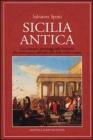 Sicilia antica. Usi, costumi e personaggi dalla Preistoria alla societ� greca, nell'isola culla della civilt� europea