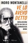 Ve lo avevo detto. Berlusconi visto da chi lo conosceva bene