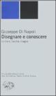 Disegnare e conoscere. La mano, l'occhio, il segno Disegnare e conoscere. La mano, l'occhio, il segno