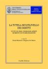 La tutela multilivello dei diritti. Punti di crisi, problemi aperti, momenti di stabilizzazione. Atti del Convegno (Milano, 4 aprile 2003)