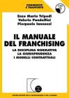 Il manuale del franchising. La disciplina normativa, la giurisprudenza, i modelli contrattuali. Con CD-ROM