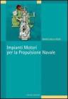 Impianti motori per la propulsione navale Impianti motori per la propulsione navale