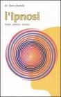L' ipnosi. Teoria, pratica, tecnica L' ipnosi. Teoria, pratica, tecnica