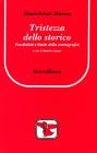 Tristezza dello storico. Possibilit� e limiti della storiografia