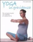 Yoga in gravidanza. Per arrivare al parto con serenit� e in piena forma