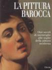 La pittura barocca. Due secoli di meraviglie alle soglie della pittura moderna