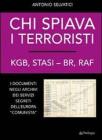 Chi spiava i terroristi. KGB, STASI-BR, RAF. I documenti negli archivi dei servizi segreti dell'Europa �comunista�
