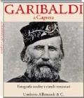 Garibaldi a Caprera. Fotografie inedite e cimeli restaurati