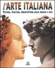 L' arte italiana. Pittura, scultura, architettura dalle origini a oggi