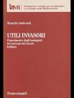 Utili invasori. L'inserimento degli immigrati nel mercato del lavoro italiano