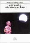 Mio padre mi chiamava Luna