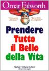 Prendere tutto il bello della vita