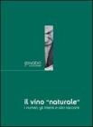 Il vino «naturale». I numeri, gli intenti e altri racconti Il vino «naturale». I numeri, gli intenti e altri racconti