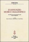 D'Annunzio musico imaginifico. Atti del Convegno internazionale di studi (Siena, 14-16 luglio 2005)
