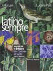 Latino sempre. Versioni e letture da Catone al Web. Per le Scuole superiori