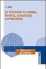 Lo sciamano in vetrina. Revival, autenticità, reinvenzione Lo sciamano in vetrina. Revival, autenticità, reinvenzione