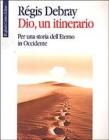 Dio, un itinerario. Per una storia dell'Eterno in Occidente